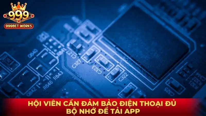 Hội viên cần đảm bảo điện thoại đủ bộ nhớ để tải app